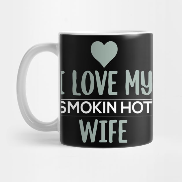 I Love My Smokin Hot Wife by pako-valor